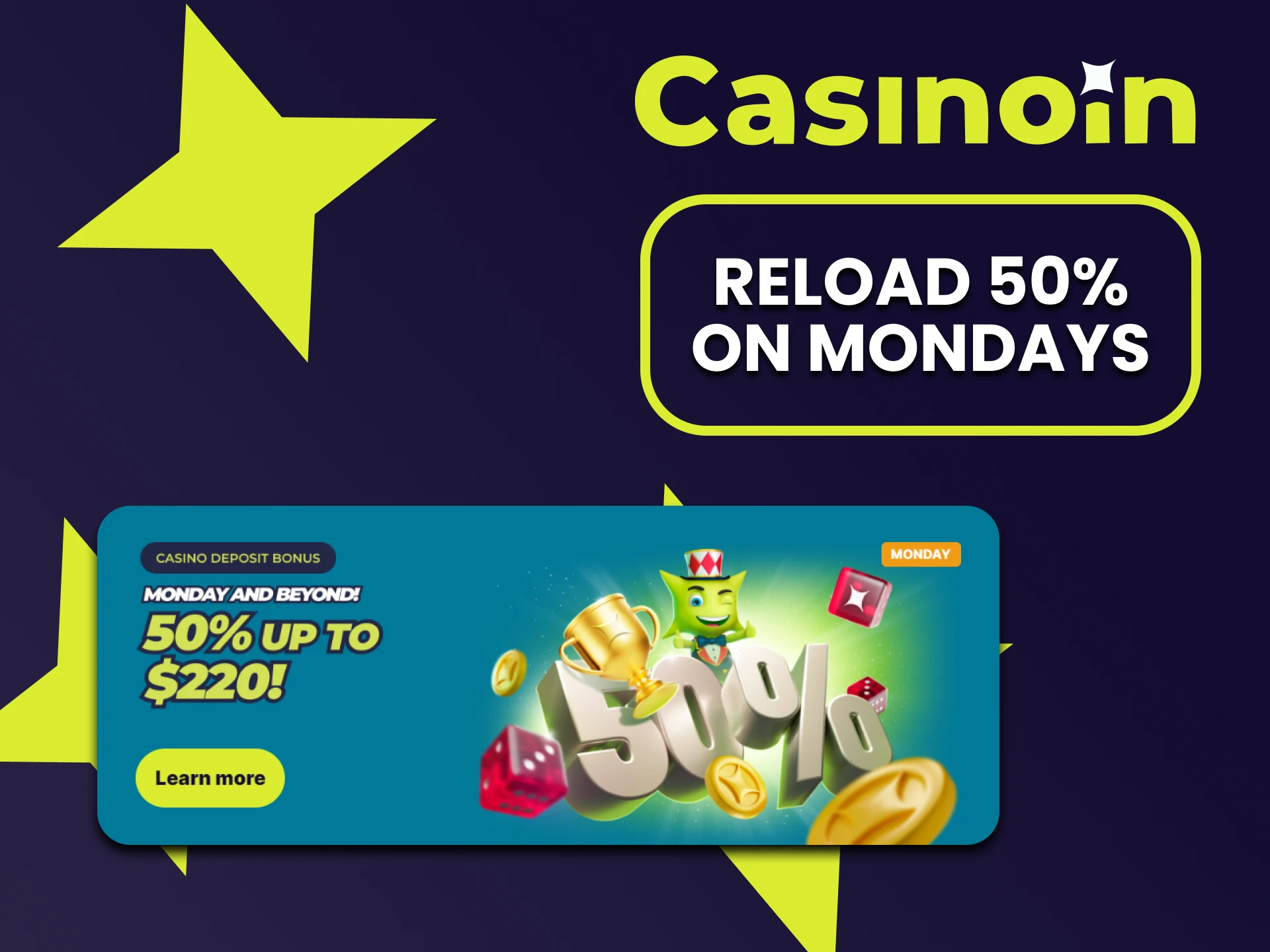 Receive a 50% Reload bonus every Monday.