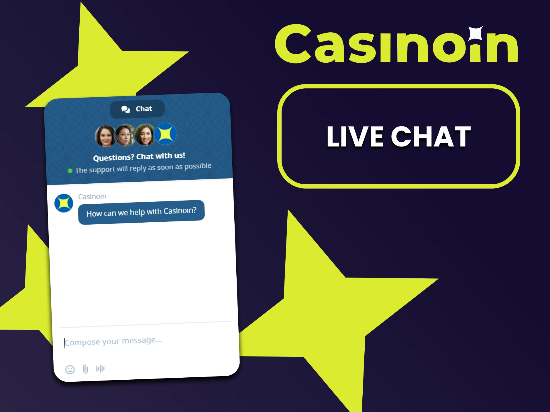 You can contact the Casinoin team via chat.